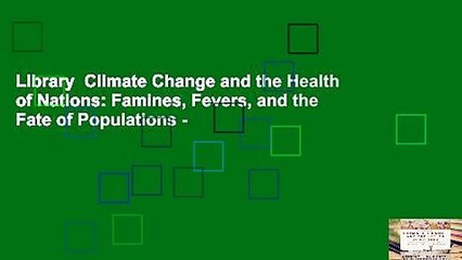 Library  Climate Change and the Health of Nations: Famines, Fevers, and the Fate of Populations -