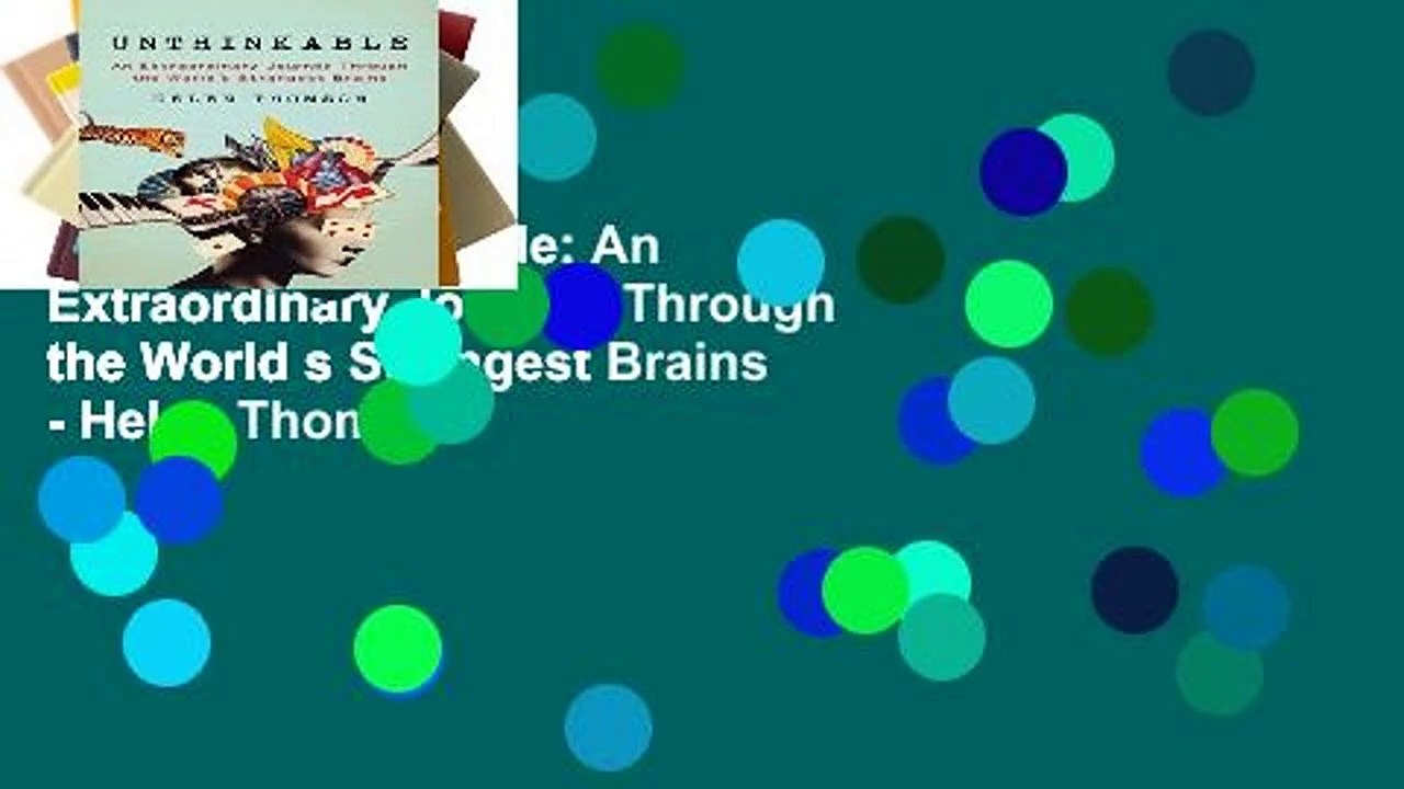 Review  Unthinkable: An Extraordinary Journey Through the World s Strangest Brains - Helen Thomson
