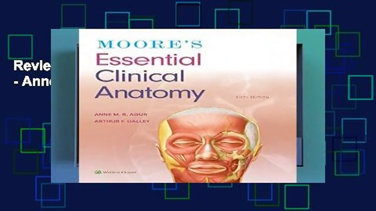 Review  Moore s Essential Clinical Anatomy - Anne M R Agur BSC (Ot) Msc PhD