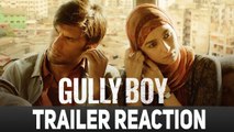 Gully Boy | Trailer Reaction | Ranveer Singh | Alia Bhatt | Zoya Akhtar