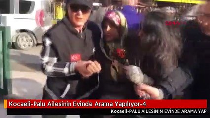 Kocaeli-Palu Ailesinin Evinde Arama Yapılıyor-4