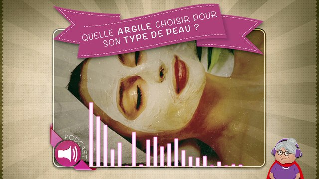 Quelle argile choisir pour son type de peau ?