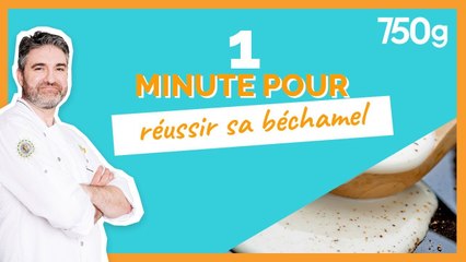 1 min pour ... Réussir sa béchamel - 750g
