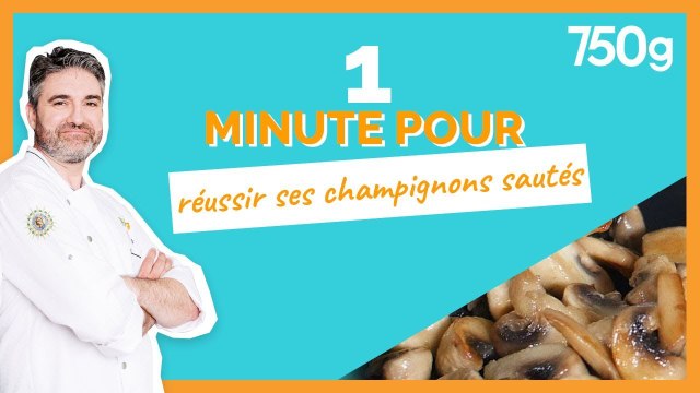 1 min pour ...Rréussir ses champignons sautés rapidement - 750g