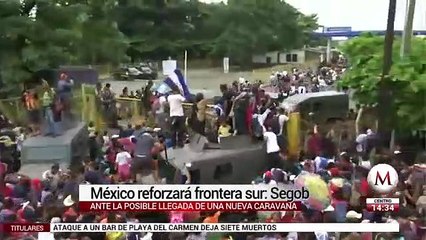 México reforzará frontera sur ante nueva caravana migrante: Segob