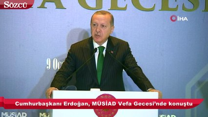 Erdoğan, MÜSİAD Vefa Gecesi’nde konuştu