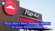 Pizza Hut's Beer Delivery Service to Grow Exponentially