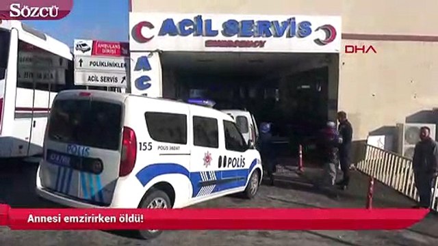 Annesi emzirirken öldü!