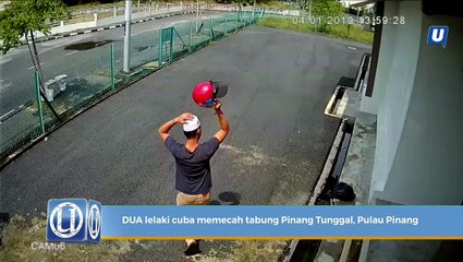 Dua lelaki cuba memecah tabung Pinang Tunggal, Pulau Pinang