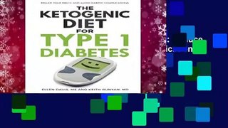 The Ketogenic Diet for Type 1 Diabetes: Reduce Your HbA1c and Avoid Diabetic Complications
