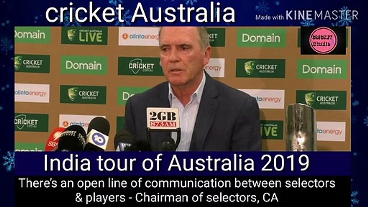 There’s an open line of communication between selectors & players - Chairman of selectors, CA