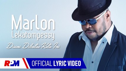Marlon Lekatompessy - Di Sini Di Batas Kota Ini (Official Lyric Video)