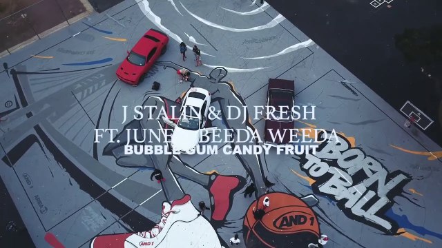 J Stalin & DJ Fresh feat June & Beeda Weeda Bubble Gum Candy Fruit