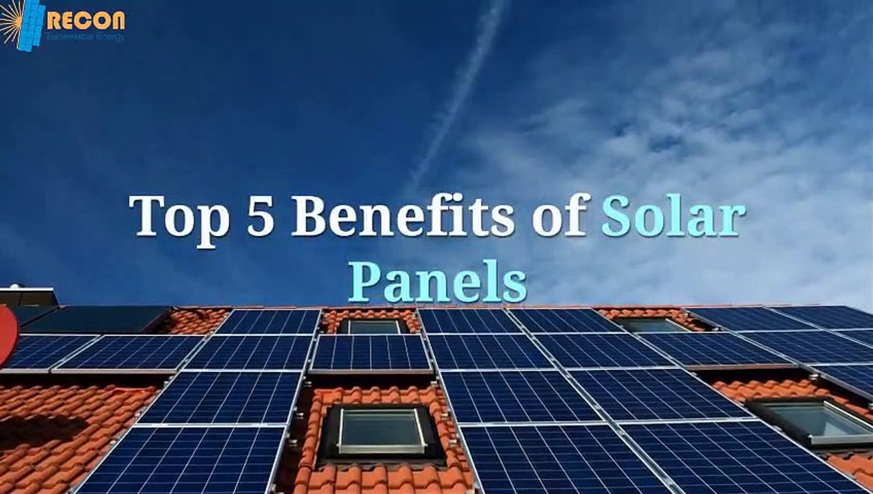 Top 5 Advantages of Solar Panels - Recon Renewable Energy