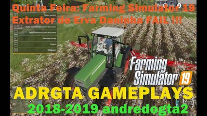 Farming Simulator 19 - Extrator de Erva Daninha FAIL !!!
