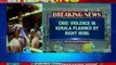 Sabarimala violence: Kerala CM blames Sangh Parivar for conspiring to create communal tension