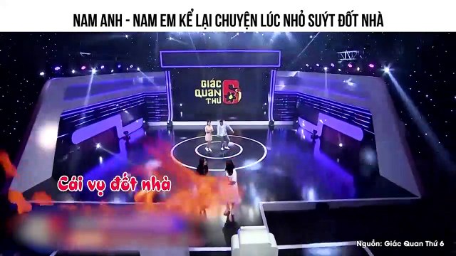 NAM ANH - NAM EM KỂ LẠI CHUYỆN LÚC NHỎ SUÝT ĐỐT NHÀ