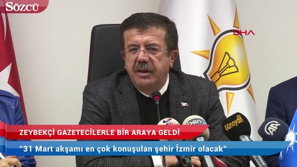 Zeybekci:  31 Mart akşamı en çok konuşulan şehir İzmir olacak
