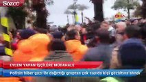 İzmir’de, eylem yapmak isteyen işçilere müdahale