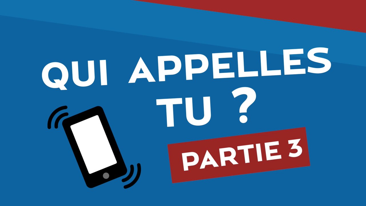 Qui appelles-tu ? (Part3)