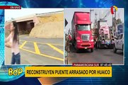 Panamericana Sur: reconstruyen puente dañado por huaico