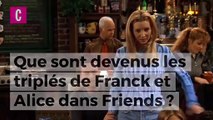 Que sont devenus les triplés de Friends ?