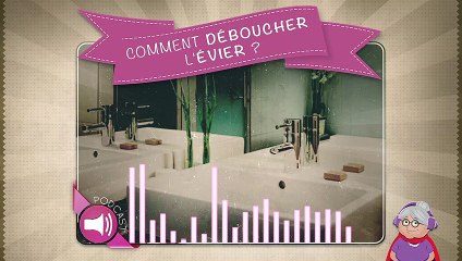 Comment déboucher l'évier ?