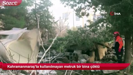 Kahramanmaraş’ta metruk bina çöktü