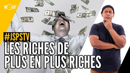Je sais pas si t'as vu... Les riches de plus en plus riches