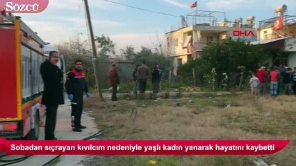 Sobayı yakmak isteyen yaşlı kadın yanarak öldü!