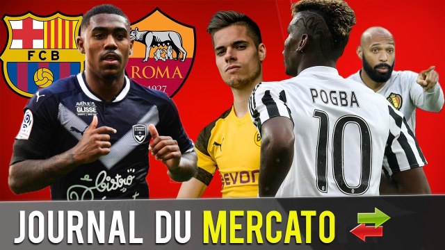 Bataille ROMA-BARÇA pour MALCOM, la JUVE rêve de POGBA, WEIGL vers le PSG, THIERRY HENRY à VILLA ?
