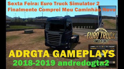 Euro Truck Simulator 2 - Finalmente Comprei Meu Caminhão Novo