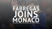 BREAKING NEWS: Football: Fabregas joins Monaco