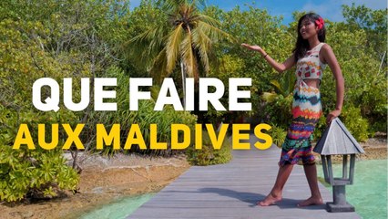 QUE FAIRE AUX MALDIVES ?