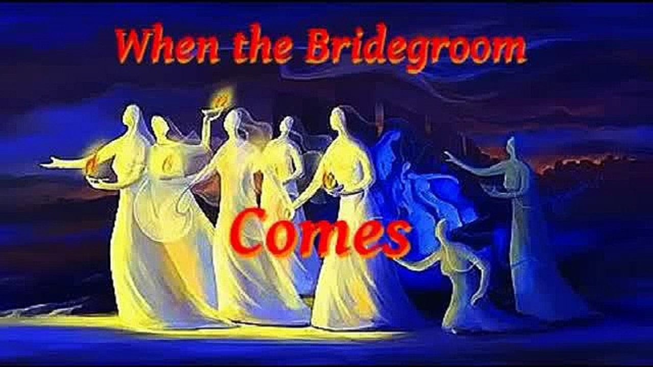 Behold the bridegroom cometh