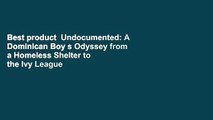 Best product  Undocumented: A Dominican Boy s Odyssey from a Homeless Shelter to the Ivy League -