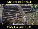 MONG KIẾP SAU VẪN LÀ ANH EM