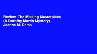 Review  The Missing Masterpiece (A Dorothy Martin Mystery) - Jeanne M. Dams