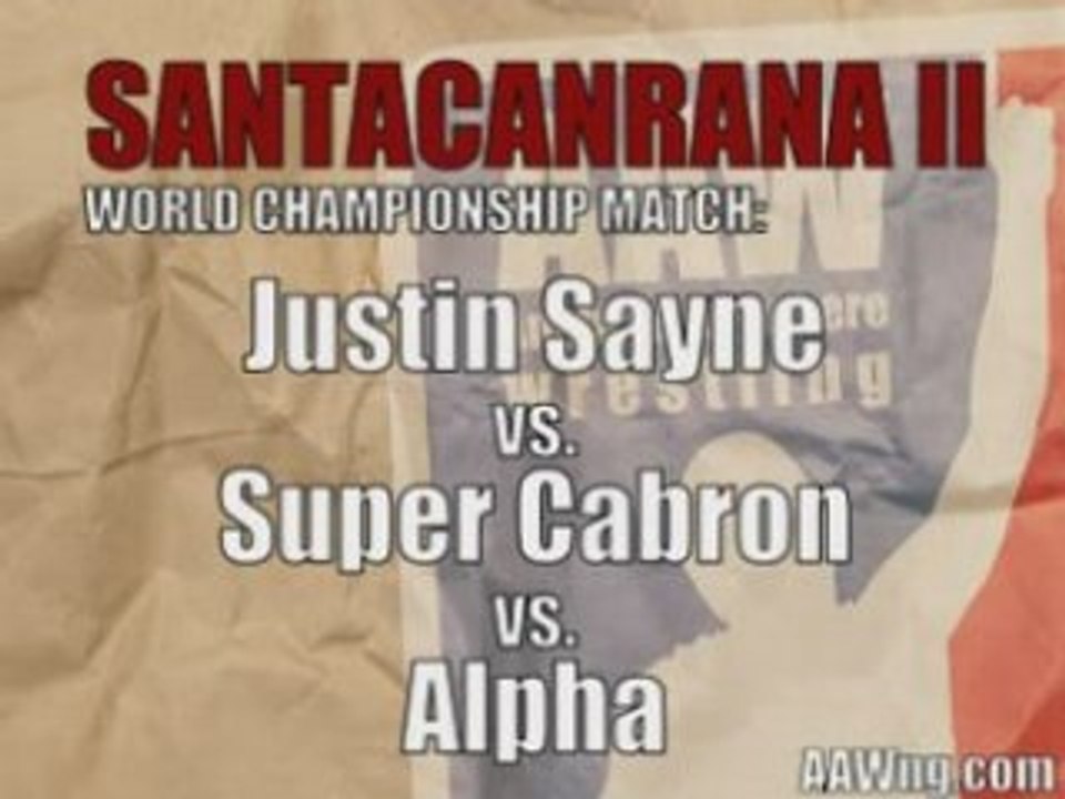 Santacanrana II - Justin Sayne vs. Super Cabron vs. Alpha