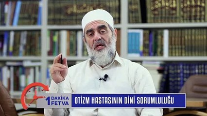 920) Otizm Hastasının Dini Sorumluluğu? / Birfetva