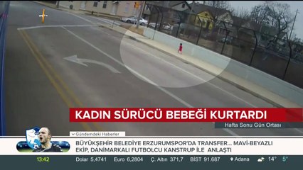 Kadın sürücü bebeği kurtardı