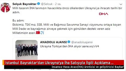 İstanbul Bayraktar'dan Ukrayna'ya İha Satışıyla İlgili Açıklama Tarihi Bir Adım