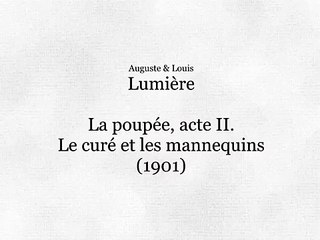Auguste & Louis Lumière: La poupée, acte II. Le curé et les mannequins (1897)