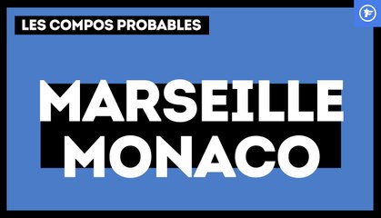 OM - AS Monaco : les compositions probables