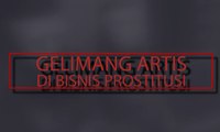 Gelimang Artis di Bisnis Prostitusi