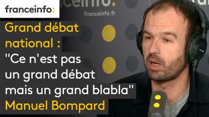 Grand débat national : "Ce n'est pas un grand débat mais un grand blabla", estime Manuel Bompard, directeur de la campagne des élections européennes à La France insoumise