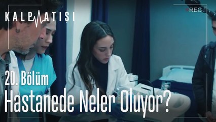 Hastanede neler oluyor? - Kalp Atışı 20. Bölüm