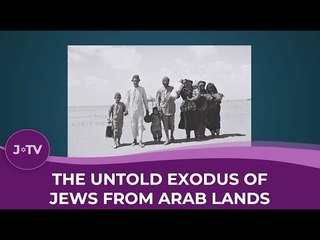 The Untold Exodus of Jews from Arab Lands