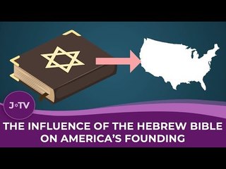 The Influence of the Hebrew Bible on America's Founding
