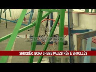 Download Video: SHKODËR, BORA SHEMB PALESTRËN E SHKOLLËS